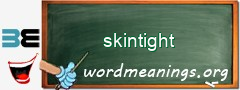 WordMeaning blackboard for skintight
